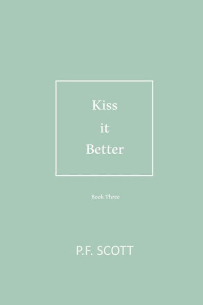 Kiss It Better: Every Love Story Deserves A Second Chance. (Secrets Series)