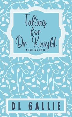 Falling For Dr. Knight (Special Edition) (Falling Special Edition)
