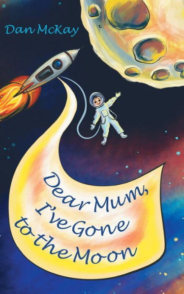 Dear Mum, I'Ve Gone To The Moon