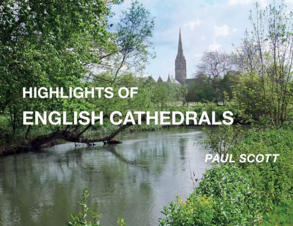 Highlights Of English Cathedrals: Discover The Architecture, Beauty And Inspiration Of British Cathedrals