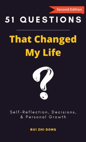 51 Questions That Changed My Life: Self-Reflection, Decisions, & Personal Growth