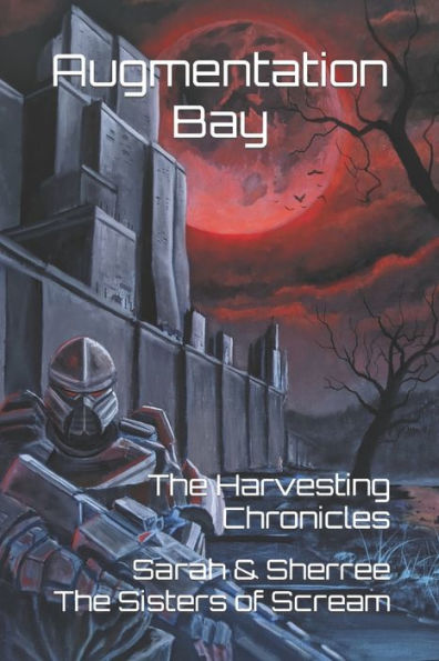 Augmentation Bay: The Harvesting Chronicles