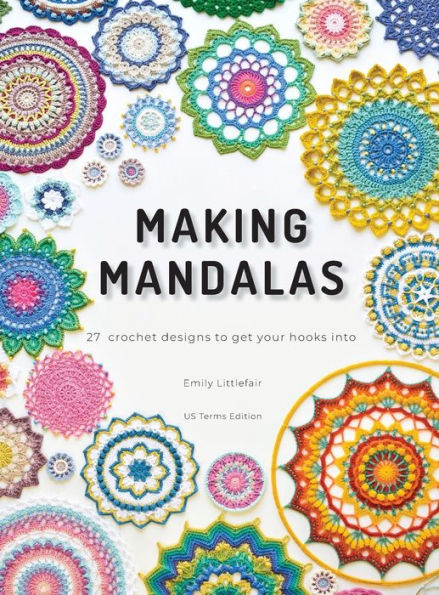 Making Mandalas Us Terms Edition: 27 diseños de crochet para enganchar tus ganchos