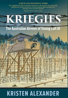 Kriegies: The Australian Airmen Of Stalag Luft Iii