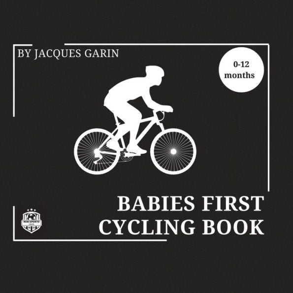 Babies First Cycling Book: Black And White High Contrast Baby Book 0-12 Months On Cycling