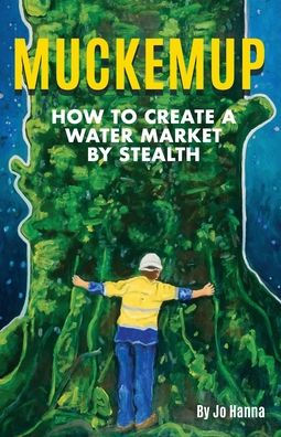 Muckemup: How To Create A Water Market By Stealth