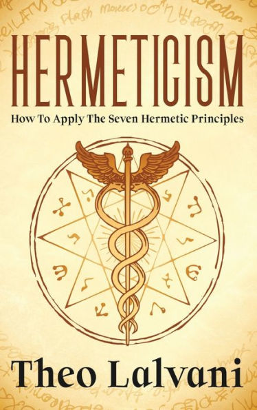 Hermeticism: How To Apply The Seven Hermetic Principles