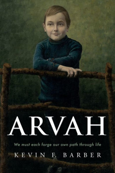 Arvah: We Must Each Forge Our Own Path Through Life