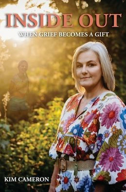 Inside Out: When Grief Becomes A Gift