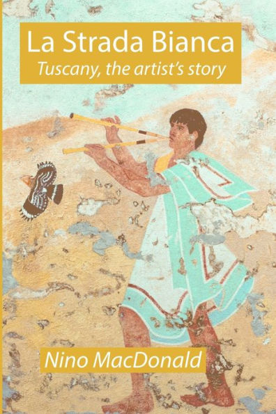 La Strada Bianca: Tuscany, The Artist’S Story