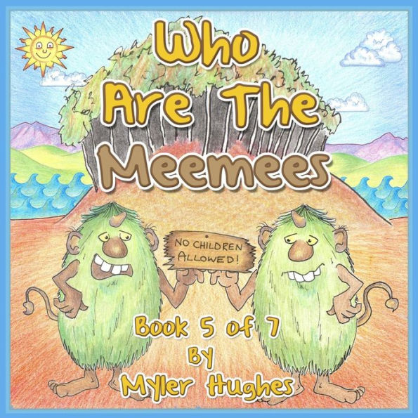 Who Are The Meemees: Book 5 Of 7 - 'Adventures Of The Brave Seven' Children’S Picture Book Series, For Children Aged 3 To 8.