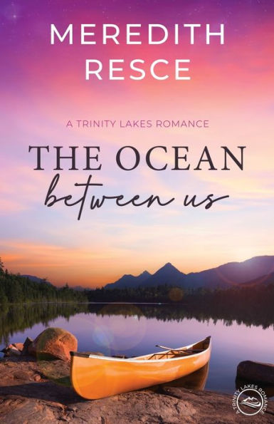 The Ocean Between Us: Trinity Lakes Romance
