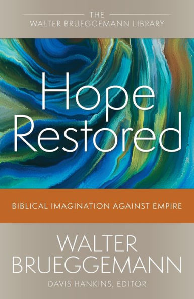 Hope Restored: Biblical Imagination Against Empire (Walter Brueggemann Library)