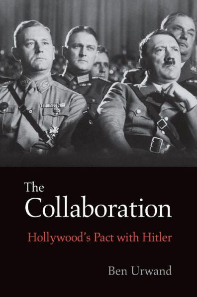 The Collaboration: Hollywood’S Pact With Hitler