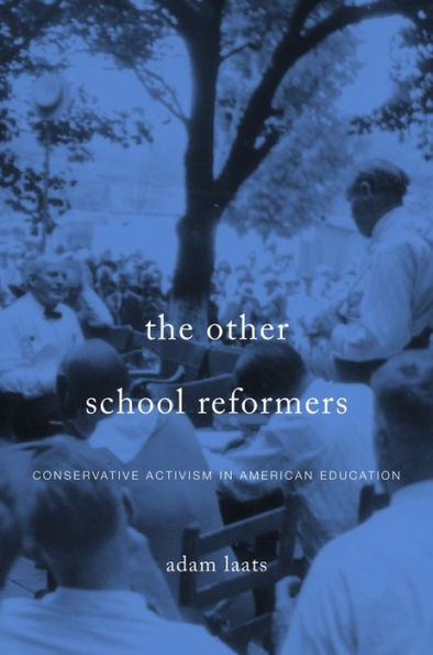 The Other School Reformers: Conservative Activism In American Education