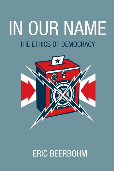 In Our Name: The Ethics Of Democracy