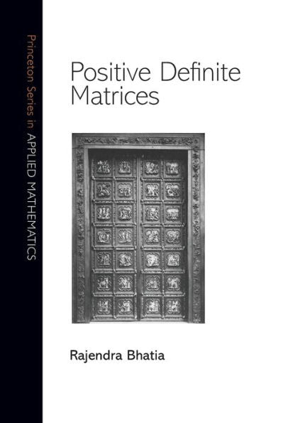 Positive Definite Matrices (Princeton Series In Applied Mathematics, 53)
