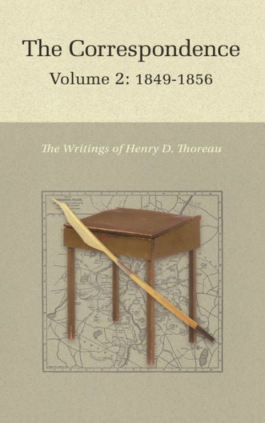 The Correspondence Of Henry D. Thoreau: Volume 2: 1849-1856 (Writings Of Henry D. Thoreau, 28)