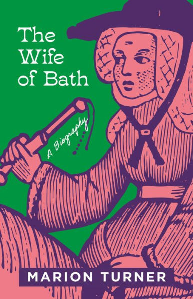 The Wife Of Bath: A Biography
