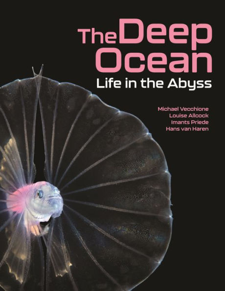 The Deep Ocean: Life In The Abyss