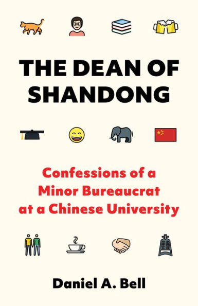 The Dean Of Shandong: Confessions Of A Minor Bureaucrat At A Chinese University