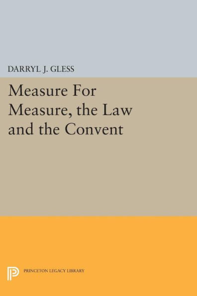 Measure For Measure, The Law And The Convent (Princeton Legacy Library, 1461)