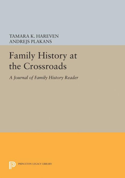 Family History At The Crossroads: A Journal Of Family History Reader (Princeton Legacy Library, 5040)