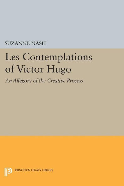 Les Contemplations Of Victor Hugo: An Allegory Of The Creative Process (Princeton Legacy Library, 1380) - 9780691616773