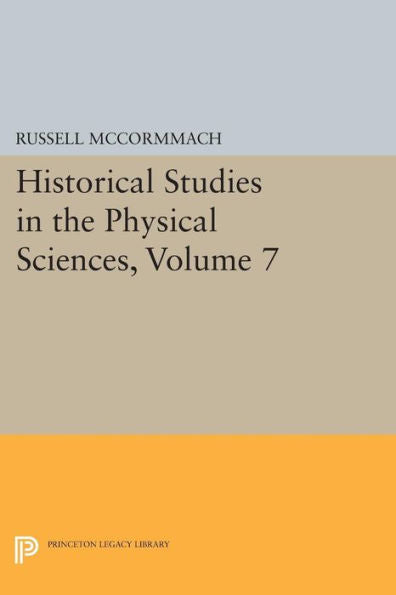 Historical Studies In The Physical Sciences, Volume 7 (Princeton Legacy Library, 1518) - 9780691616971