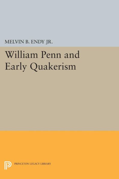 William Penn And Early Quakerism (Princeton Legacy Library, 1261) - 9780691618982