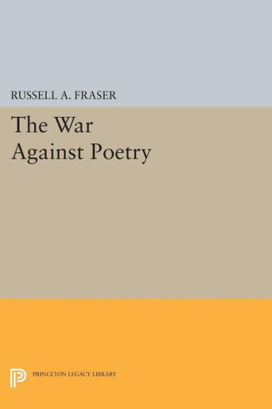 The War Against Poetry (Princeton Legacy Library, 1785) - 9780691620794