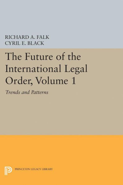 The Future Of The International Legal Order, Volume 1: Trends And Patterns (Princeton Legacy Library, 2028)