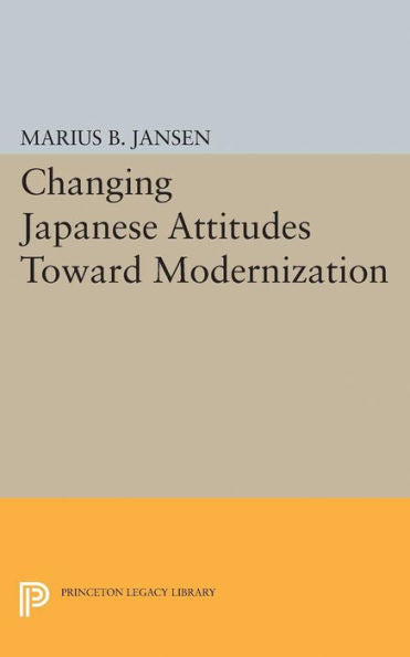 Changing Japanese Attitudes Toward Modernization (Studies In The Modernization Of Japan)