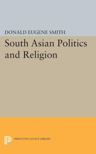 South Asian Politics And Religion (Princeton Legacy Library, 2374) - 9780691621968