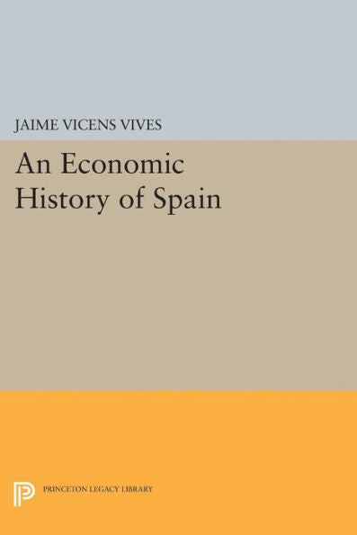 Economic History Of Spain (Princeton Legacy Library, 2416)