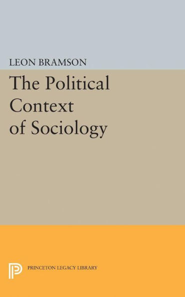 The Political Context Of Sociology (Princeton Legacy Library, 1974) - 9780691623306