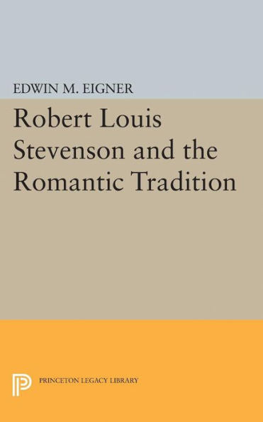 Robert Louis Stevenson And The Romantic Tradition (Princeton Legacy Library, 2341) - 9780691623603