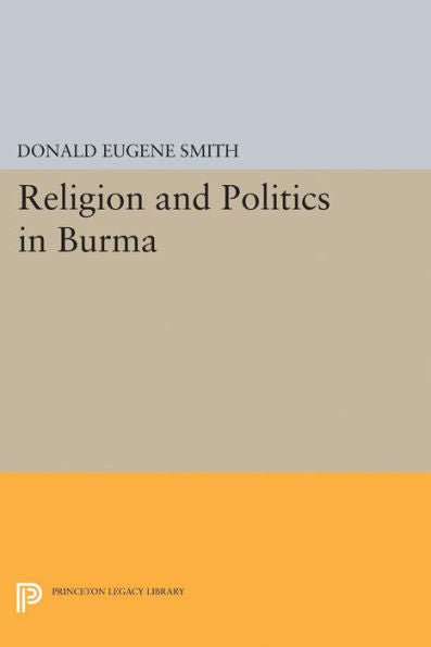 Religion And Politics In Burma (Princeton Legacy Library, 2338)