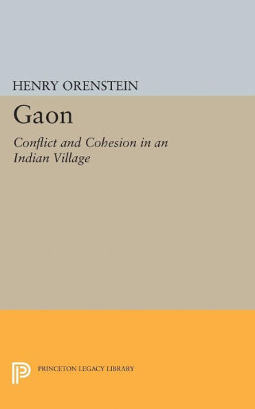 Gaon: Conflict And Cohesion In An Indian Village (Princeton Legacy Library, 2085)