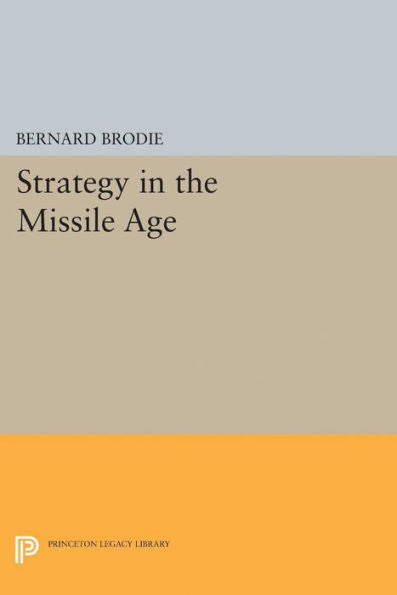 Strategy In The Missile Age (Princeton Legacy Library, 1895)