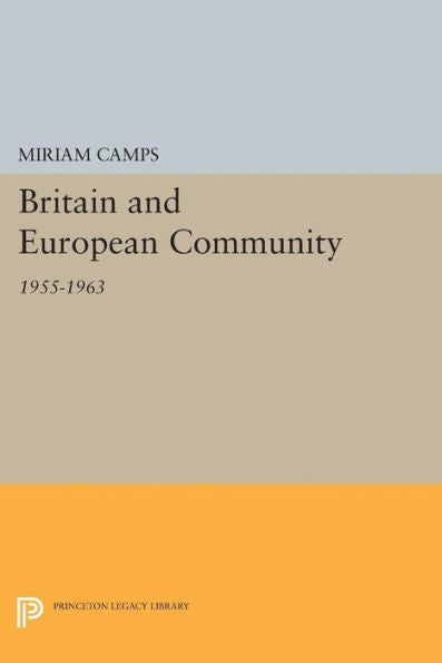 Britain And European Community (Princeton Legacy Library, 2136) - 9780691624921