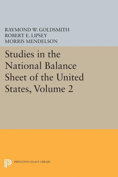 Studies In The National Balance Sheet Of The United States, Volume 2 (National Bureau Of Economic Research Publications, 27) - 9780691625126