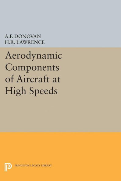 Aerodynamic Components Of Aircraft At High Speeds (Princeton Legacy Library, 4716)