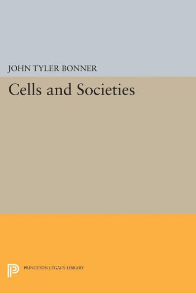 Cells And Societies (Princeton Legacy Library, 2082)