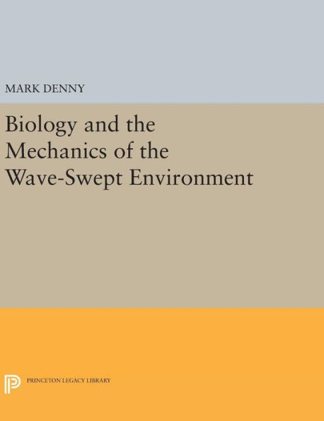 Biology And The Mechanics Of The Wave-Swept Environment (Princeton Legacy Library, 917)