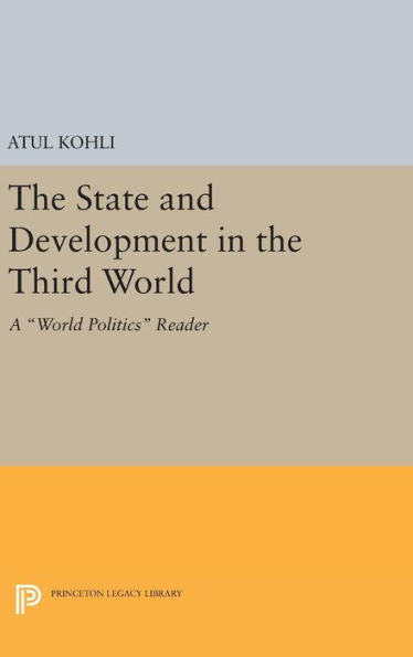 The State And Development In The Third World: A World Politics Reader (Princeton Legacy Library, 469)