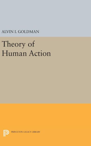 Theory Of Human Action (Princeton Legacy Library, 1830) - 9780691643977