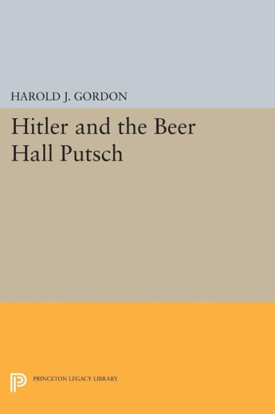 Hitler And The Beer Hall Putsch (Princeton Legacy Library, 1816) - 9780691646411