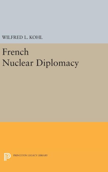 French Nuclear Diplomacy (Princeton Legacy Library, 1422) - 9780691646893