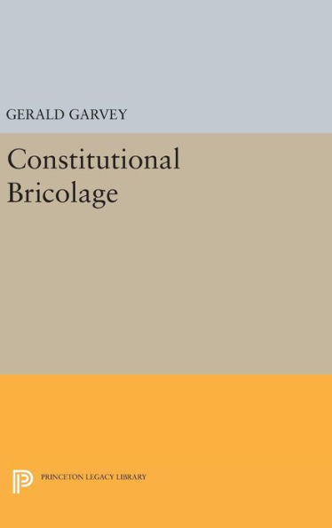 Constitutional Bricolage (Princeton Legacy Library, 1472) - 9780691647197